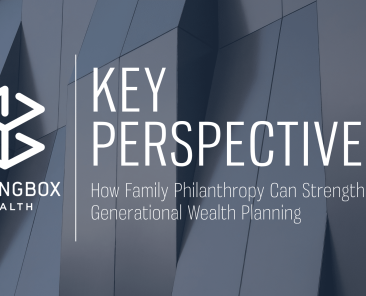 Key Perspectives: How Family Philanthropy Can Strengthen Generational Wealth Planning